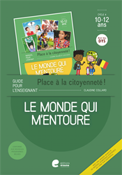 Le monde qui m'entoure - 10-12 ans : Guide enseignant + Accès Digiportail